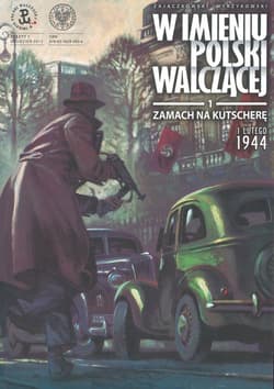W imieniu Polski Walczącej T.1 Zamach na Kutscherę - Sławomir Zajączkowski