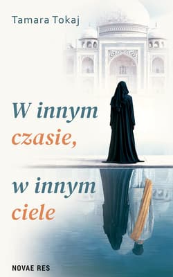 W innym czasie, w innym ciele - Tamara Tokaj