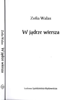 W jądrze wiersza - Zofia Walas