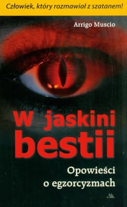 W jaskini bestii Opowieści o egzorcyzmach - Arrigo Muscio