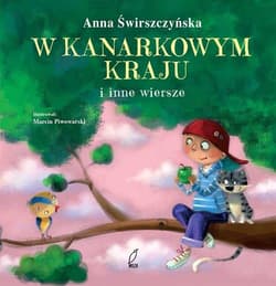 W kanarkowym kraju i inne wiersze - Anna Świrszczyńska