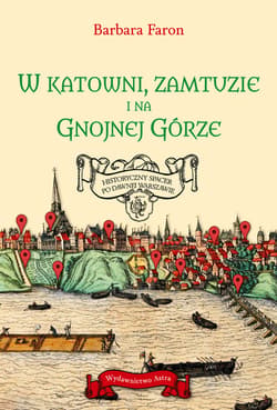 W KATOWNI, ZAMTUZIE I NA GNOJNEJ GÓRZE - ebook - Barbara Faron