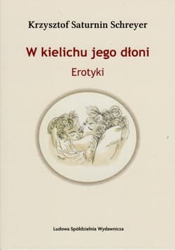 W kielichu jego dłoni - Saturnin-Schreyer Krzysztof