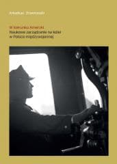 W kierunku Ameryki. Naukowe zarządzanie na kolei.. -  Drewnowski Arkadiusz