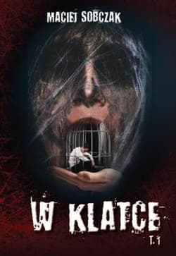 W klatce Tom 1 - Maciej Sobczak