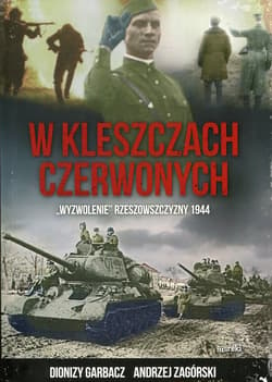 W kleszczach czerwonych "Wyzwolenie" Rzeszowszczyzny 1944