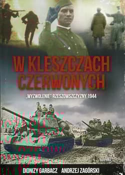 W kleszczach czerwonych "Wyzwolenie" Rzeszowszczyzny 1944 - Dionizy Garbacz, Zagórski Andrzej