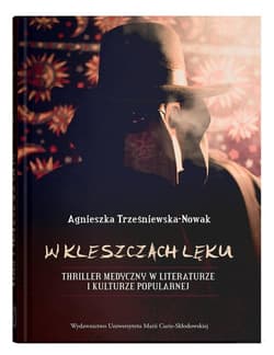 W kleszczach lęku. Thriller medyczny w literaturze i kulturze popularnej - Agnieszka Trześniewska-Nowak
