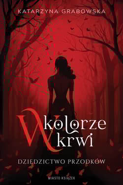 W kolorze krwi. Dziedzictwo przodków - Katarzyna Grabowska