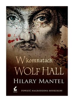 W komnatach Wolf Hall - Hilary Mantel