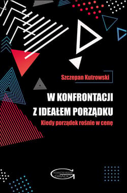 W konfrontacji z ideałem porządku Kiedy porządek rośnie w cenę