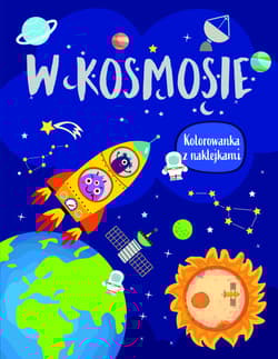 W kosmosie. Kolorowanka z naklejkami - Praca zbiorowa