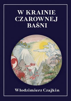 W krainie Czarownej Baśni wrażenia z podróży po Japonii z ilustracjami - Włodzimierz Czajkin