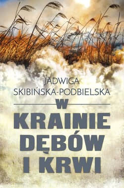 W krainie dębów i krwi - ebook - Jadwiga Skibińska-Podbielska