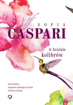 W krainie kolibrów - Sofia Caspari
