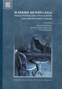 W krainie metarefleksji Księga poświęcona profesorowi Czesławowi Robotyckiemu