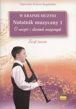 W krainie muzyki Notatnik muzyczny 1 O muzyce i utworach muzycznych Szkoła podstawowa - Kreiner-Bogdańska Agnieszka