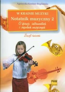 W krainie muzyki. Notatnik muzyczny 2 PWM - Kreiner-Bogdańska Agnieszka