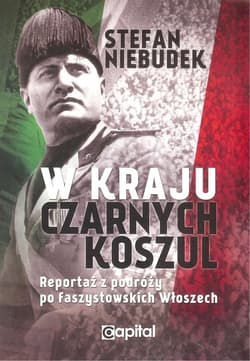 W kraju czarnych koszul Reportaż z podróży po faszystowskich Włoszech