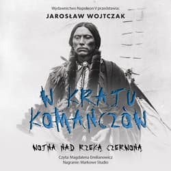 W kraju Komanczów. Wojna nad Rzeką Czerwoną - audiobook - Jarosław Wojtczak