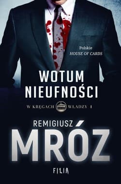 W kręgach władzy. Tom 1. Wotum nieufności - Remigiusz Mróz