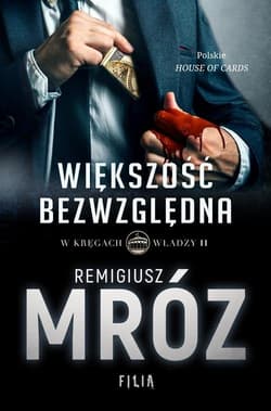 W kręgach władzy Większość bezwzględna Tom 2 - Remigiusz Mróz