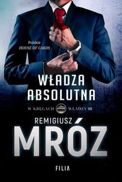 W kręgach władzy Władza absolutna - Remigiusz Mróz