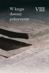 W kręgu dawnej polszczyzny VIII - Horyń Ewa,  Olma Marceli, Ewa Zmuda