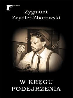 W kręgu podejrzenia - Zeydler Zborowski Zygmunt