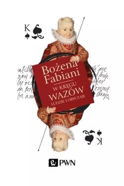 W kręgu Wazów Ludzie i obyczaje - Bożena Fabiani