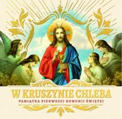 W kruszynie Chleba. Pamiątka I Komunii Świętej - Praca zbiorowa