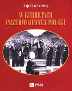 W kurortach przedwojennej Polski - Maja Łozińska, Jan Łoziński