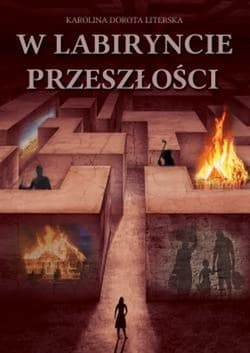 W labiryncie przeszłości - Dorota Literska Karolina