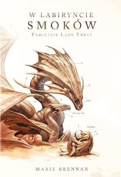 W labiryncie smoków Pamiętnik Lady Trent - Marie Brennan