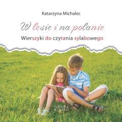 W lesie i na polanie. Wierszyki do cz. sylabowego - Katarzyna Michalec