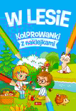 W lesie. Kolorowanki z naklejkami - null null, Opracowanie Zbiorowe