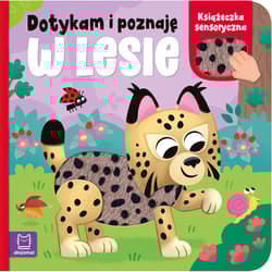 W lesie. Książeczka sensoryczna. Dotykam i poznaję - Anna Podgórska