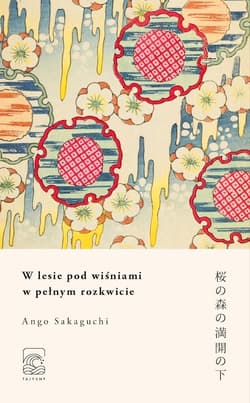 W lesie pod wiśniami w pełnym rozkwicie - Ango Sakaguchi
