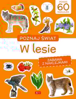 W lesie. Poznaj świat. Zabawa z naklejkami - null null, Opracowanie Zbiorowe