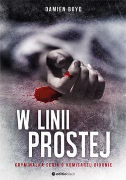 W linii prostej. Kryminalna seria o komisarzu Dixonie - ebook - Boyd Damien