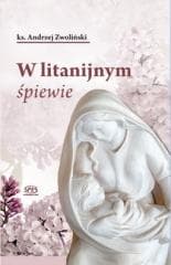 W litanijnym śpiewie - ks. Andrzej Zwolński