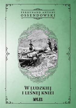 W ludzkiej i leśnej kniei - Antoni Ferdynand Ossendowski