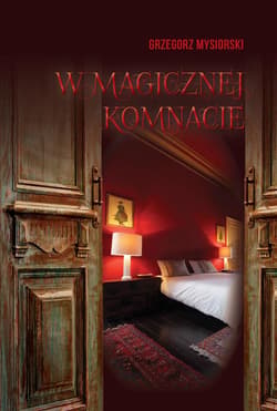 W magicznej komnacie - Grzegorz Mysiorski