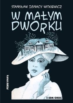 W małym dworku - Stanisław Ignacy Witkiewicz