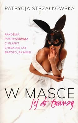 W masce jej do twarzy - Patrycja  Strzałkowska