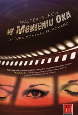 W mgnieniu oka Sztuka montażu filmowego - Walter Murch