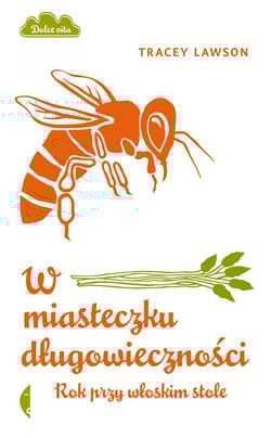 W miasteczku długowieczności. Rok przy włoskim stole - Tracey Lawson