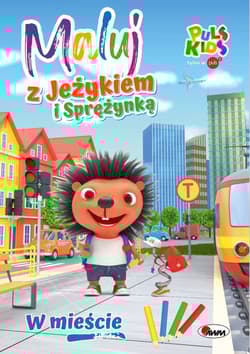 W mieście. Maluj z Jeżykiem i Sprężynką - Elżbieta Korolkiewicz