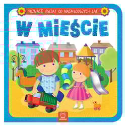 W mieście poznaję świat od najmłodszych lat - Opracowanie Zbiorowe