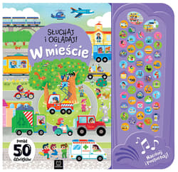 W mieście. Słuchaj i oglądaj! Ponad 50 dźwięków. 50 przycisków z dźwiękami - Anna Podgórska